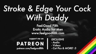 Stroke & Edge Your Cock With Daddy (JOI) (Gay Dirty Talk) (Erotic Audio for Men)